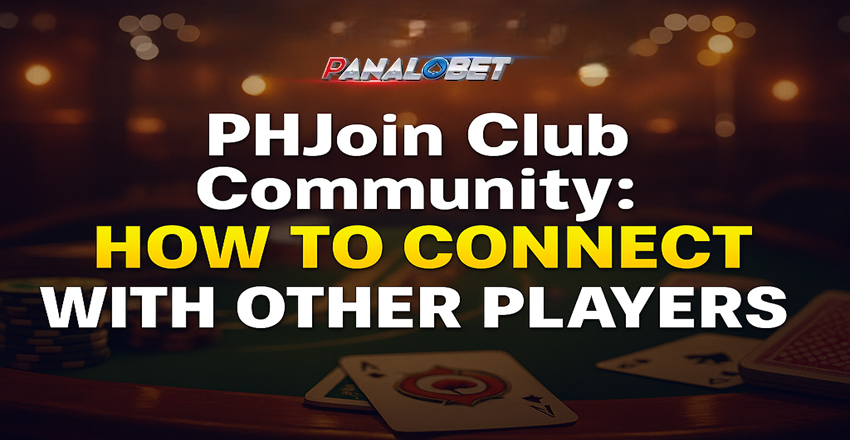 PHJoin Club Community: How to Connect with Other Players
PHJoin Club Community: How to Connect with Other Players